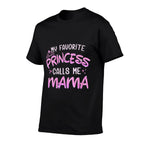 Womens My Favorite Princess Calls Me Mama  High-quality Stitching T-Shirt