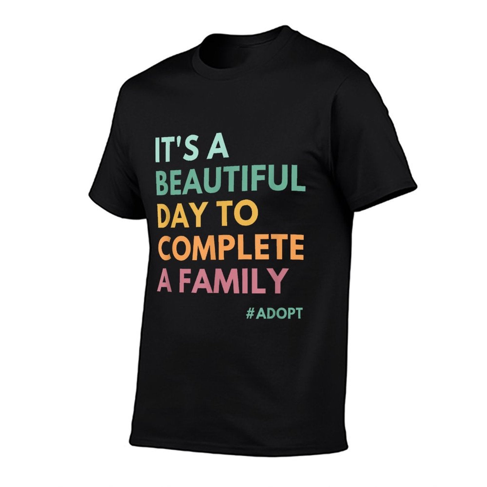 Its A Beautiful Day To Complete A Family, Adoption Day  Odor-resistant T-Shirt