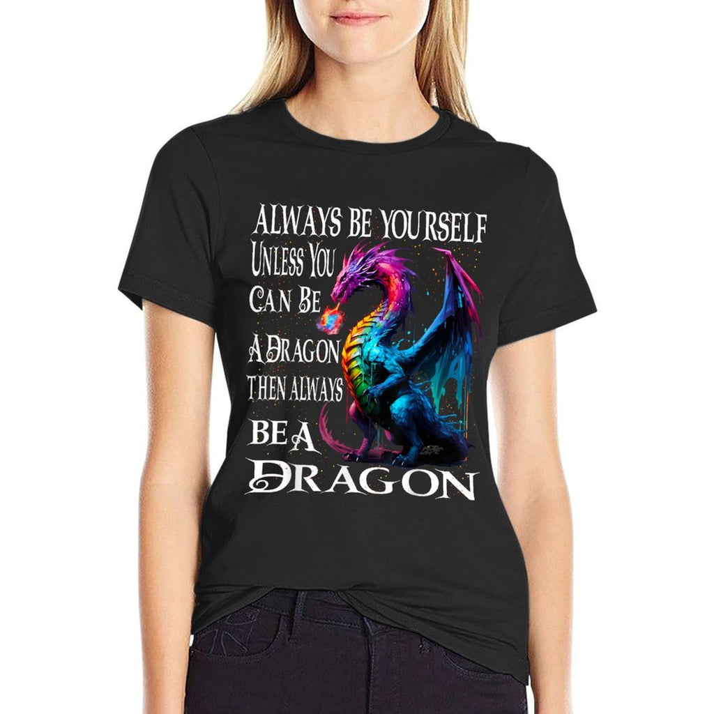 Always Be Yourself Unless You Can Be A Dragon  Classic T-Shirt