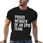 Proud Member Of An Epic Team - Funny Awesome Employee Comfortable T-Shirt