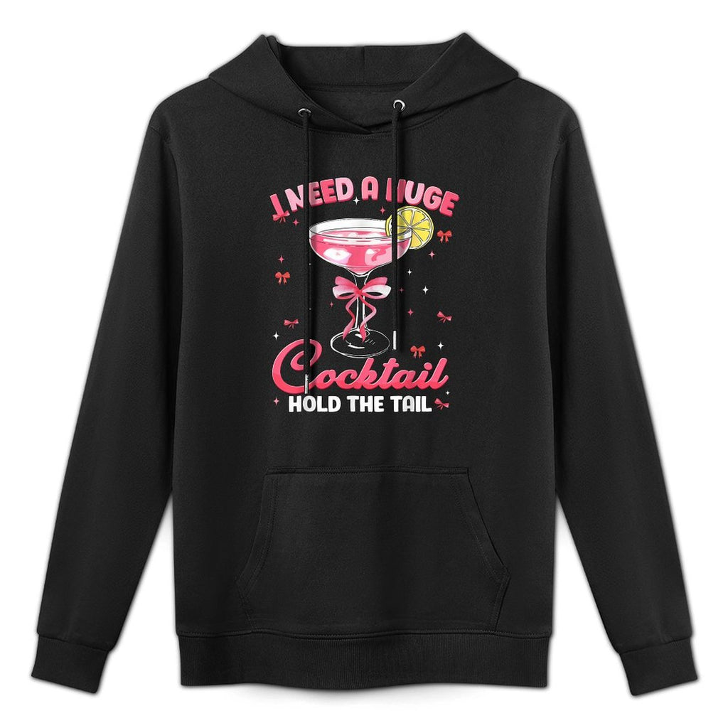 Need Huge Cocktail Hold The Tail Funny Inappropriate Womens Layering Staple Hoodie