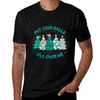 Put Your Balls All Over Me Merry Christmas Xmas Tree Holiday  Polyester Blend T-Shirt