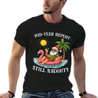 Mid-Year Report Still Naughty Christmas in July Funny Santa  Slim-fit Cut T-Shirt