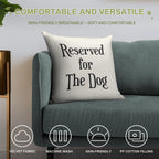 Reserved for The Dog CushionThrow Pillow Soft Easy Maintenance Throw Pillow