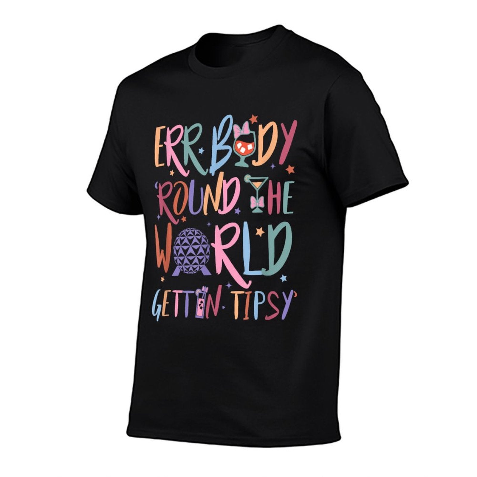 Errbody Round The Worlds Gettin Tipsy, Funny Drinking  Slim-fit Cut T-Shirt