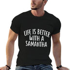 Life Is Better With A SAMANTHA Funny SAMANTHA  Affordable Price T-Shirt