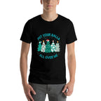 Put Your Balls All Over Me Merry Christmas Xmas Tree Holiday  Polyester Blend T-Shirt