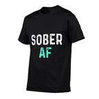 Sober AF  Sobriety AA Recovery Step  Wrinkle-resistant T-Shirt
