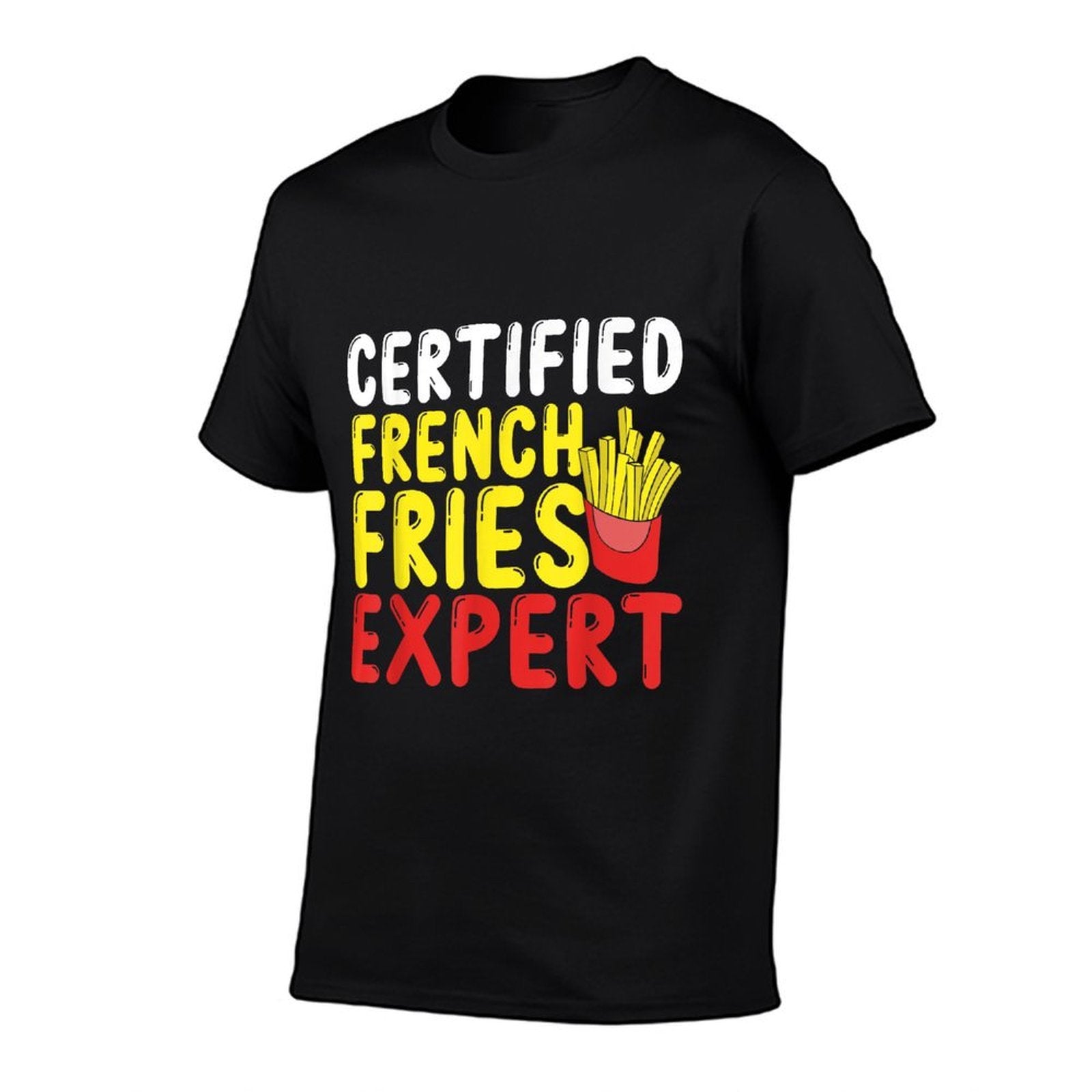 Fast Food Lover Certified French Fries Expert French Fries  Relaxed-fit T-Shirt