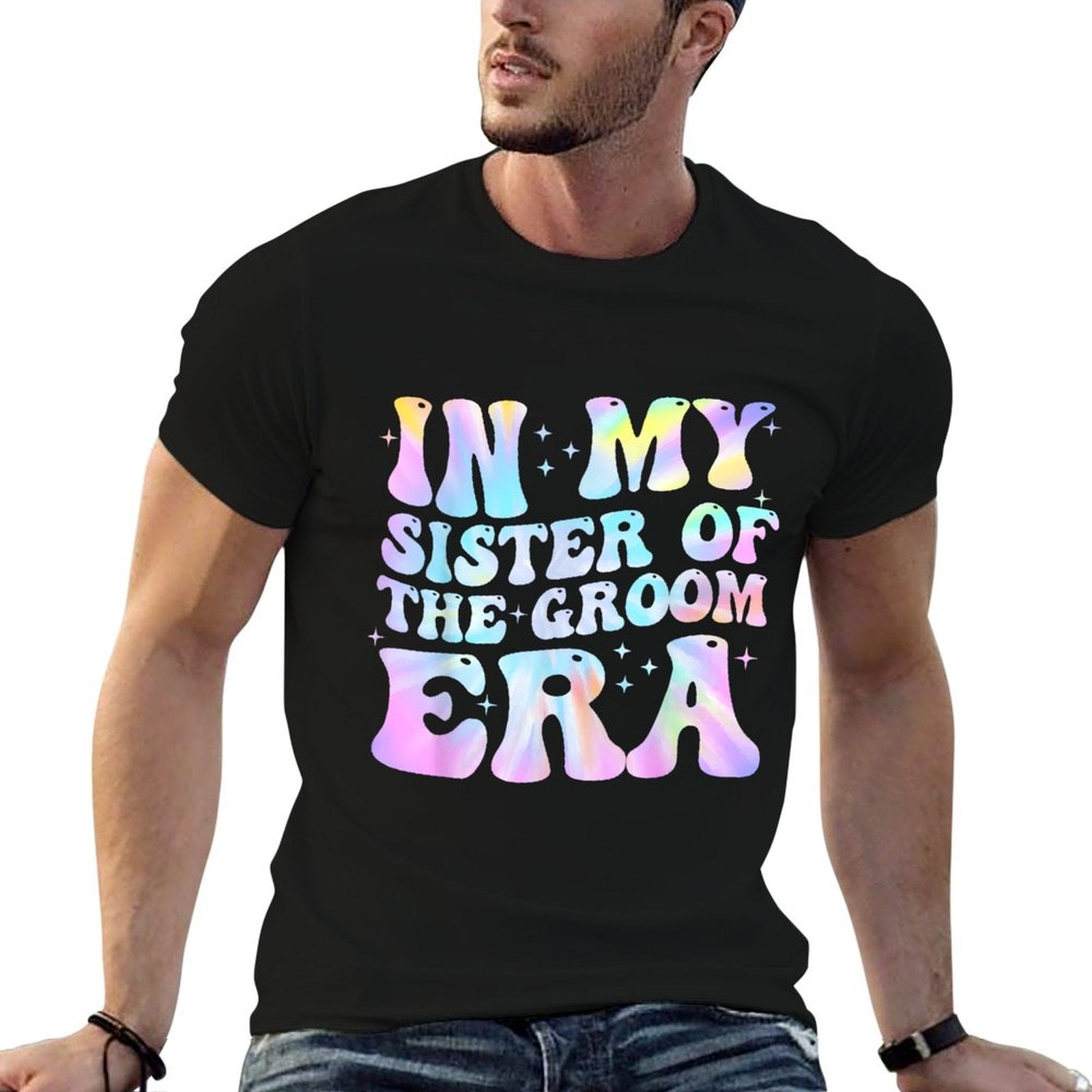 In My Sister Of The Groom Era Sister Of The Groom Funny  Stretchy T-Shirt