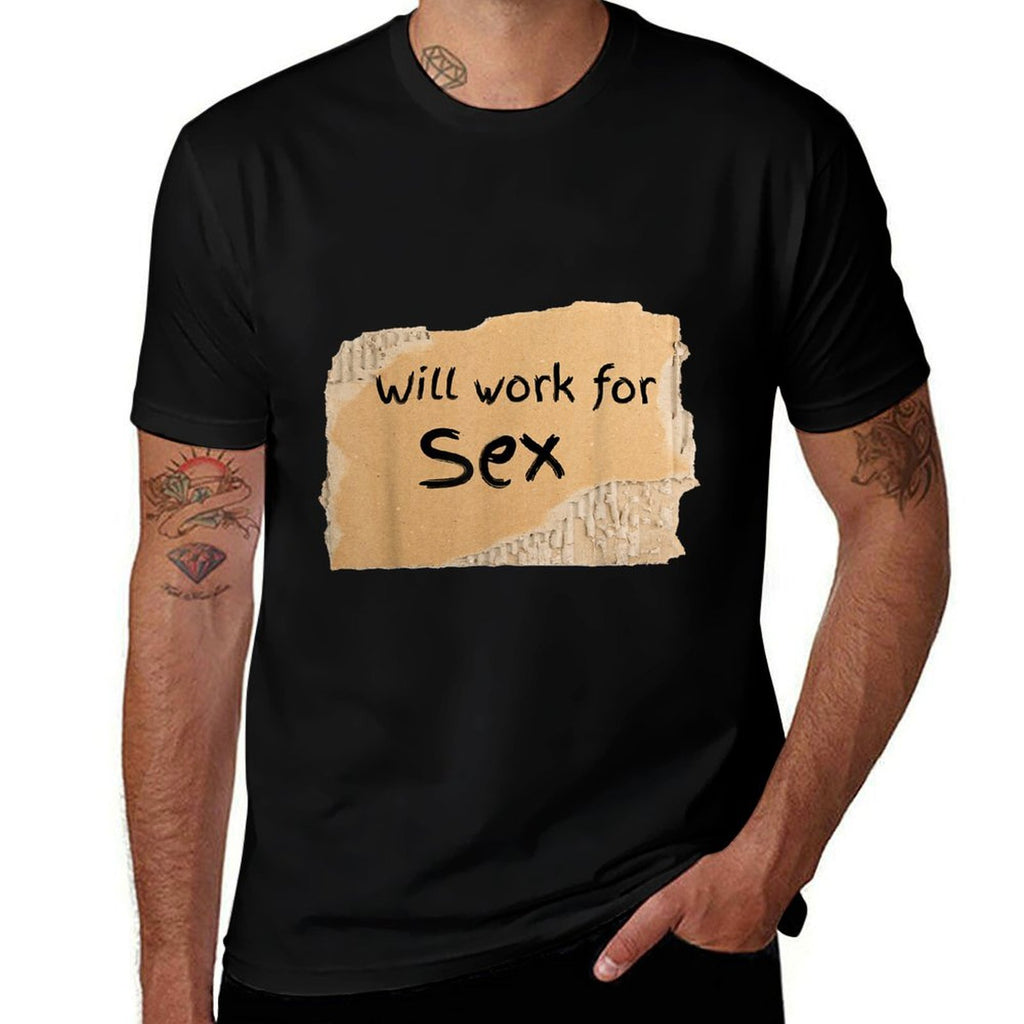 Funny Will Work For Sex Sign - for Man Or Woman  Breathable T-Shirt