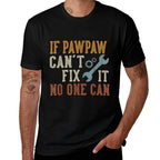 If Pawpaw Cant Fix It No One Can Funny Pawpaw Fathers Day  Easy-care T-Shirt