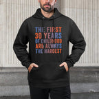 The First 30 Years Of Childhood, Funny 30th Birthday Gag Shape Retention Hoodie