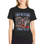 I May Be Stupid - Edgy Skeleton Bootleg Hard Skeleton Meme  Oversized Silhouette T-Shirt