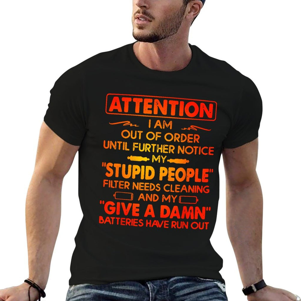 ATTENTION I AM OUT OF ORDER UNTIL FURTHER Funny Design  Odor-resistant T-Shirt
