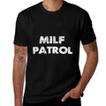 Sexual Adult Humor Milf Patrol Offensive Gag  High-quality Stitching T-Shirt