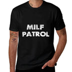 Sexual Adult Humor Milf Patrol Offensive Gag  High-quality Stitching T-Shirt