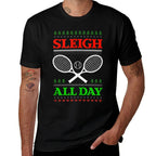 Sleigh All Day Design Christmas Tennis  Fade-proof Color T-Shirt