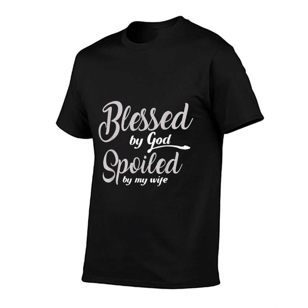 Funny Blessed by God Spoiled by My Wife  Quick-drying T-Shirt