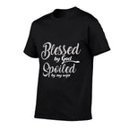 Funny Blessed by God Spoiled by My Wife  Quick-drying T-Shirt