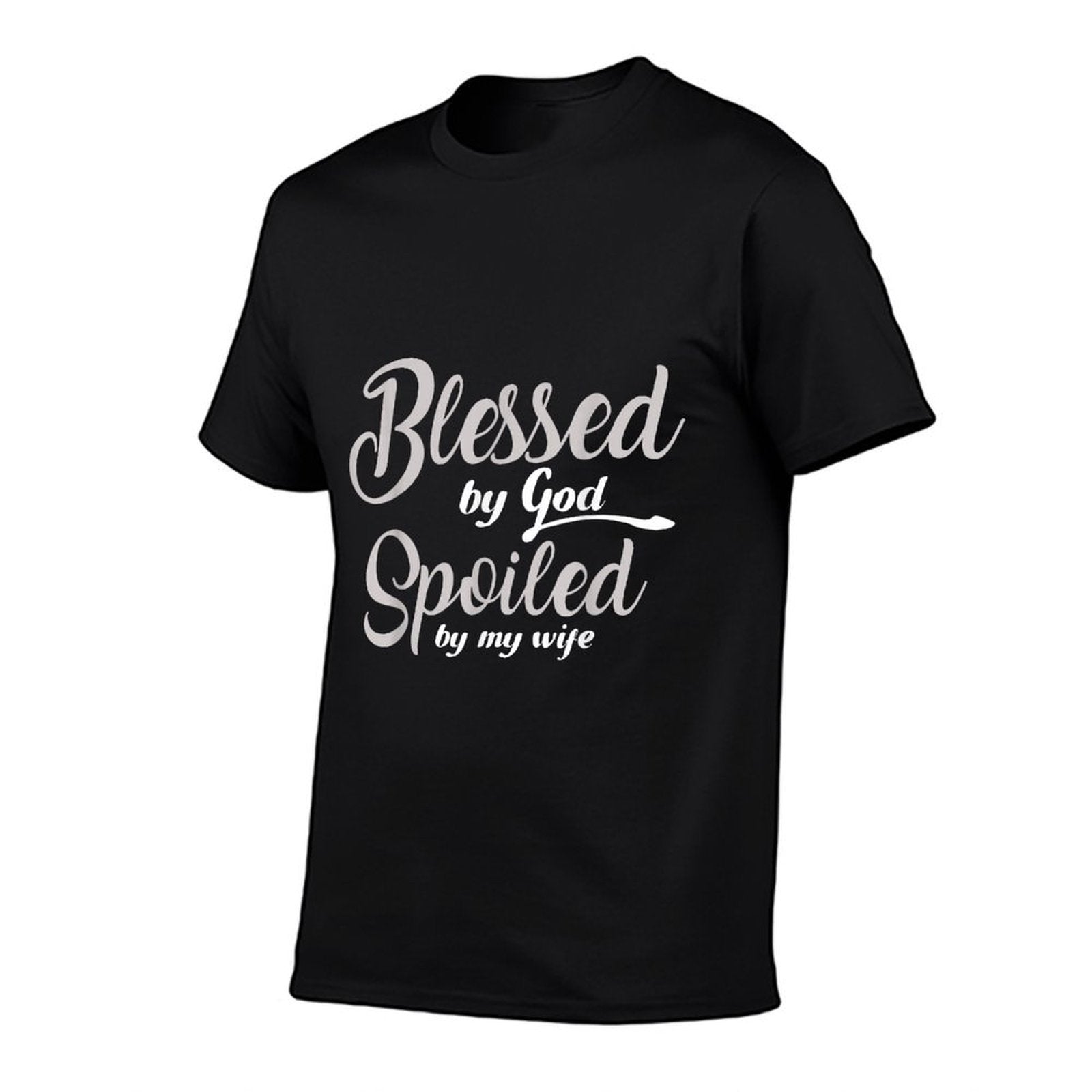 Funny Blessed by God Spoiled by My Wife  Quick-drying T-Shirt