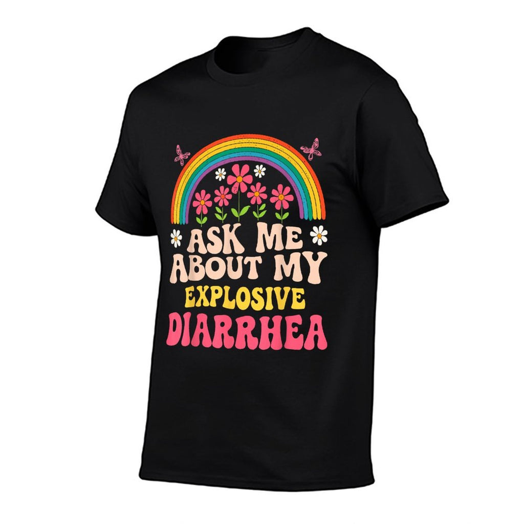 Ask Me About My Explosive Diarrhea Poop Pooping Joke Humor  High-quality Stitching T-Shirt
