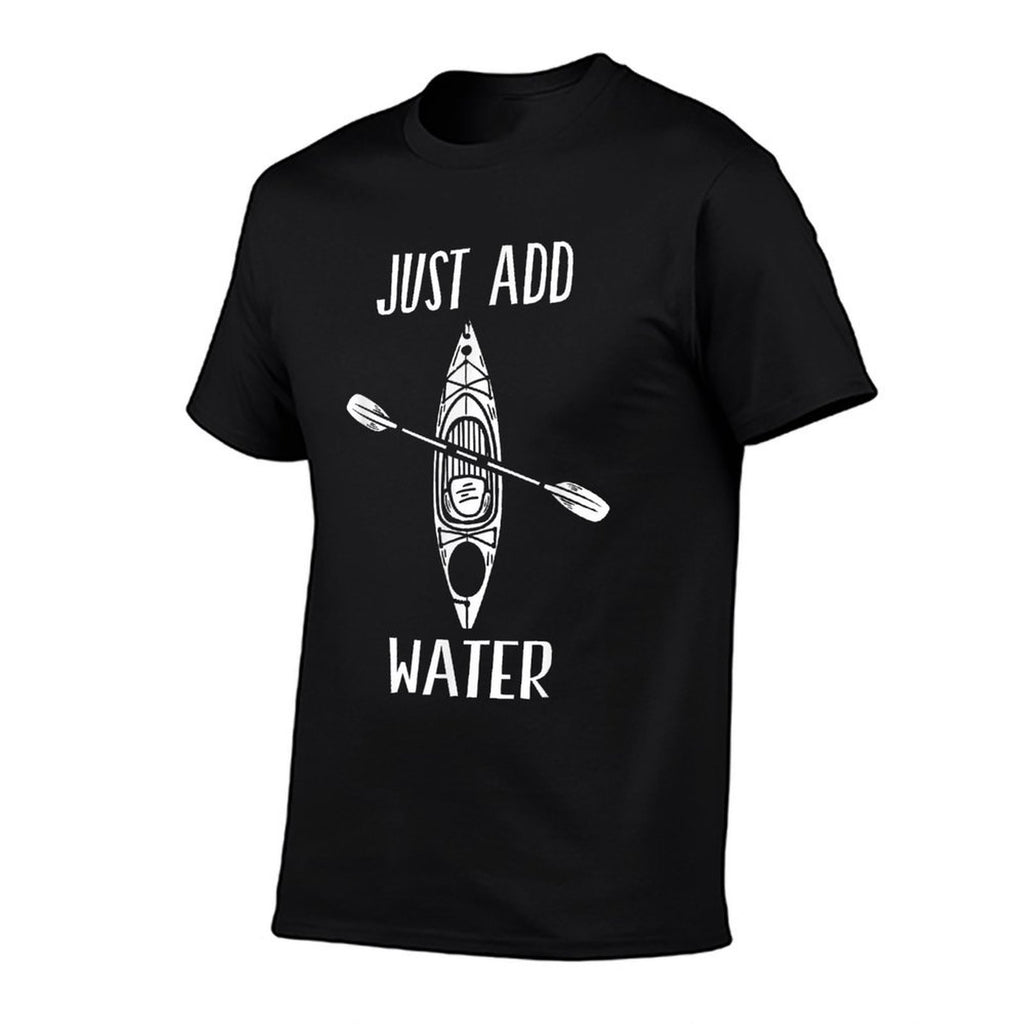 Just Add Water - Funny Kayak Kayaking Kayaker  Breathable T-Shirt