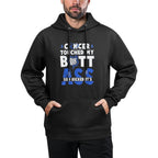 Touched My Butt So I Kicked Its-Ass Colon Cancer Survivor Shrink-Resistant Hoodie