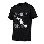 Someone in Michigan Loves Me! Nice State Gift  Trendy Pattern T-Shirt