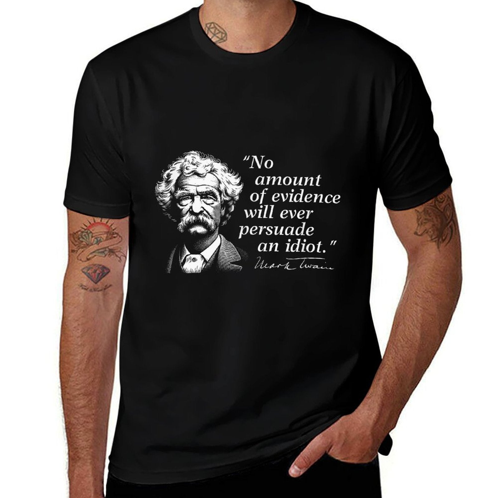 No Amount of Evidence Will Ever Persuade An Idiot Mark Twain  Polyester Blend T-Shirt