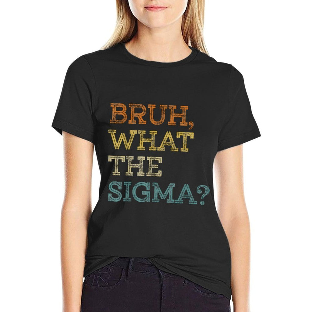 Bruh What The Sigma Funny Memens Boys Kids Sigma Male  Odor-resistant T-Shirt