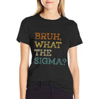 Bruh What The Sigma Funny Memens Boys Kids Sigma Male  Odor-resistant T-Shirt