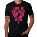 Life Is Tough But So Is My Wife Breast Cancer Awareness Gift  Classic T-Shirt