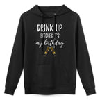 Drink Bitches It's My Birthday Funny 30th Gag Gift Idea Cotton-Polyester Blend Hoodie