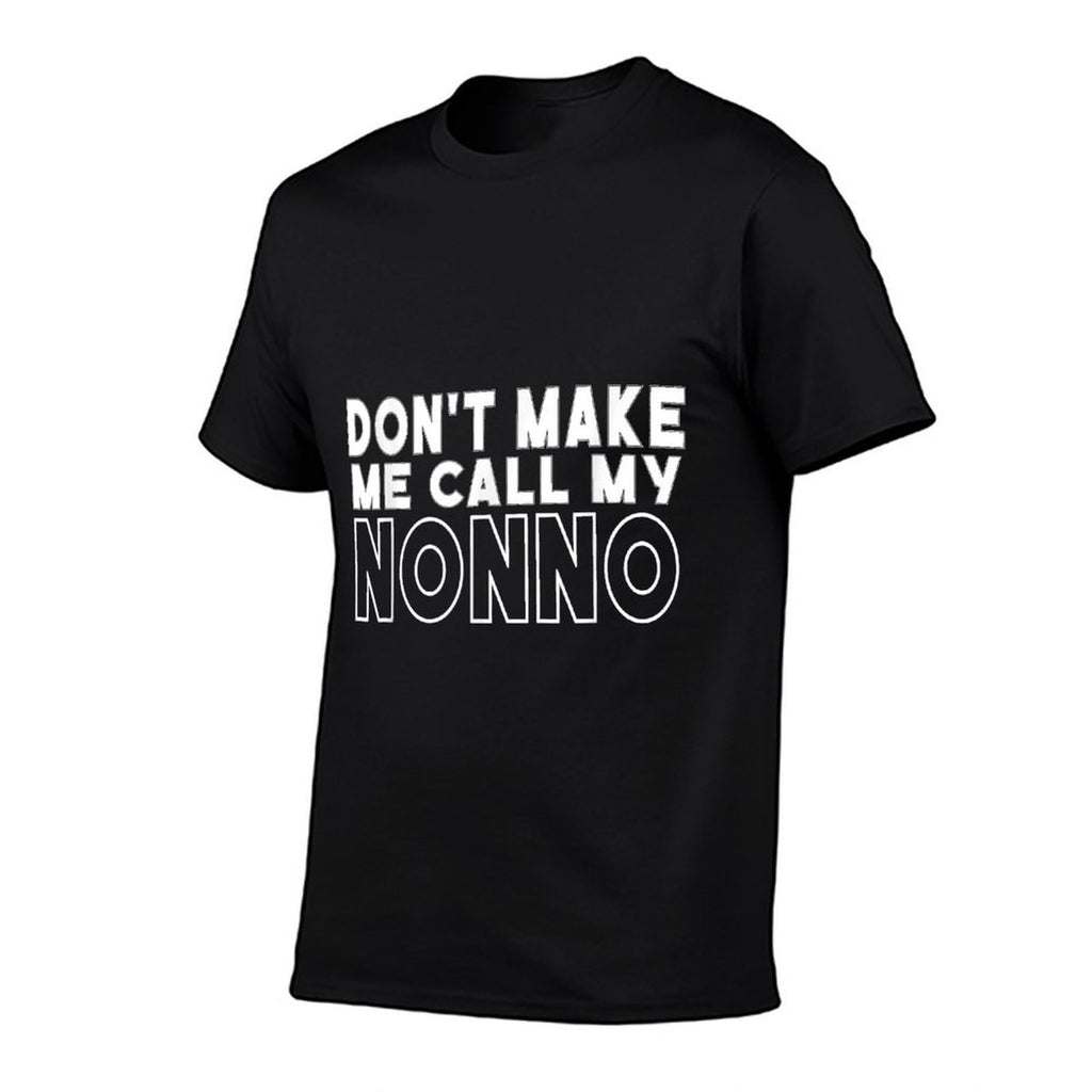 Dont Make Me Call My Nonno Toddler Grandpa Fathers Day  Tagless Design T-Shirt