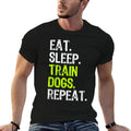 Eat Sleep Train Dogs Trainer Training Funny  Easy-care T-Shirt