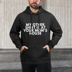 My Other Is At Your Mom&#39;s House Layering Staple Hoodie