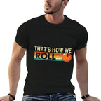 Thats How We Roll - Bowling Bowler  Easy-care T-Shirt
