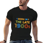 Born In Late 1900s Funny Retro 80s 90s Humor  Stretchy T-Shirt