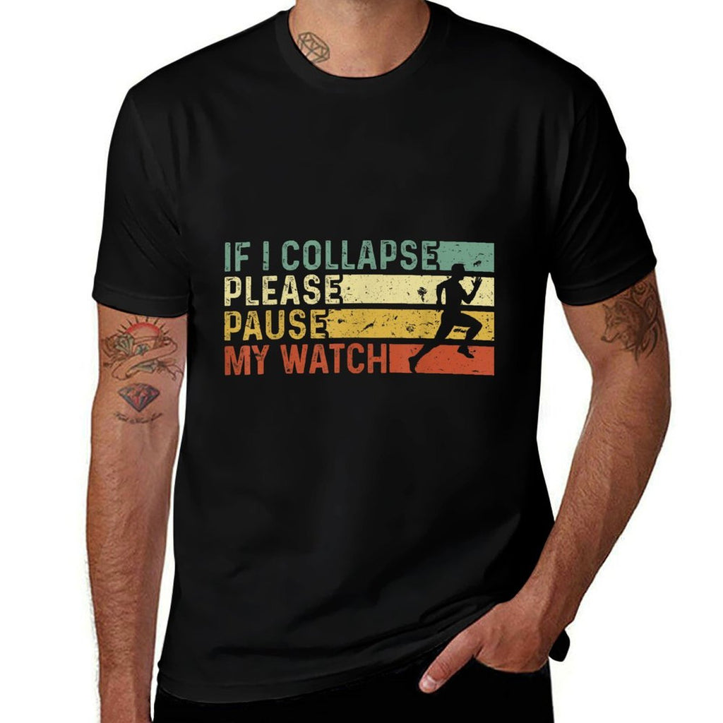 Funny Runner If I Collapse Please Pause My Watch Running  Affordable Price T-Shirt