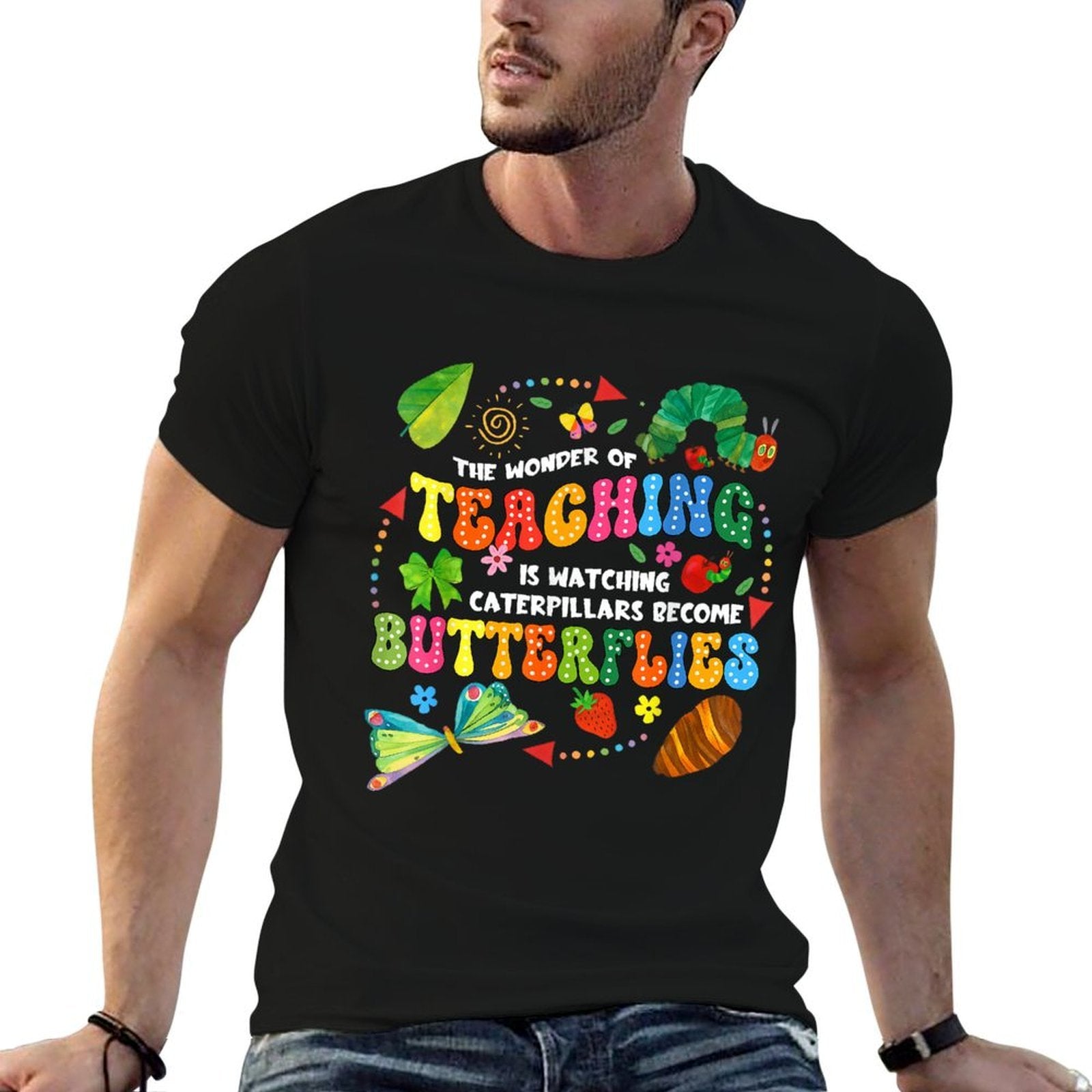 Funny Teacher The Wonder Of Teaching Is Watching Caterpillar  Cotton T-Shirt
