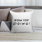 How You Doing Soft Skin-Friendly Throw Pillow