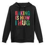 Baking Is How I Hug Funny Quote Medium-Weight Fabric Hoodie