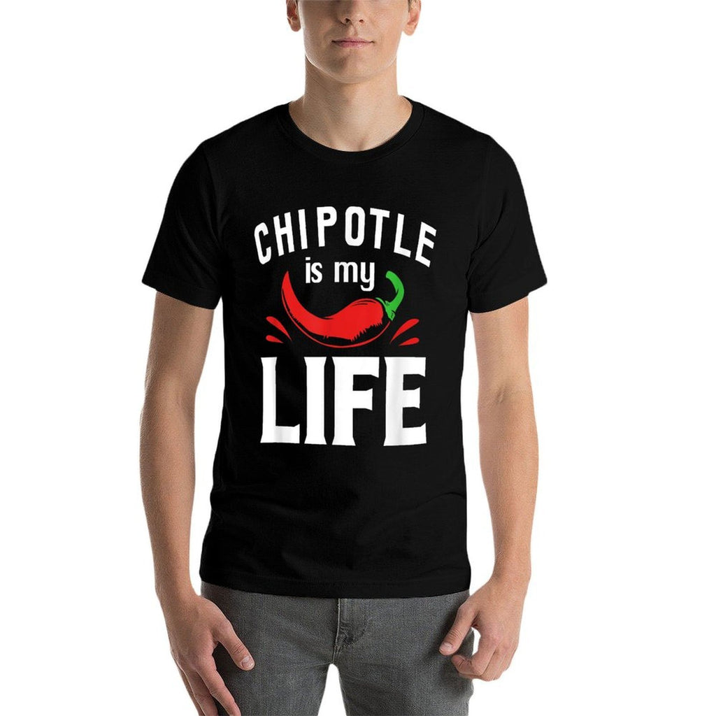 Funny Mexican Food Chipotle Is My Life  Fade-proof Color T-Shirt