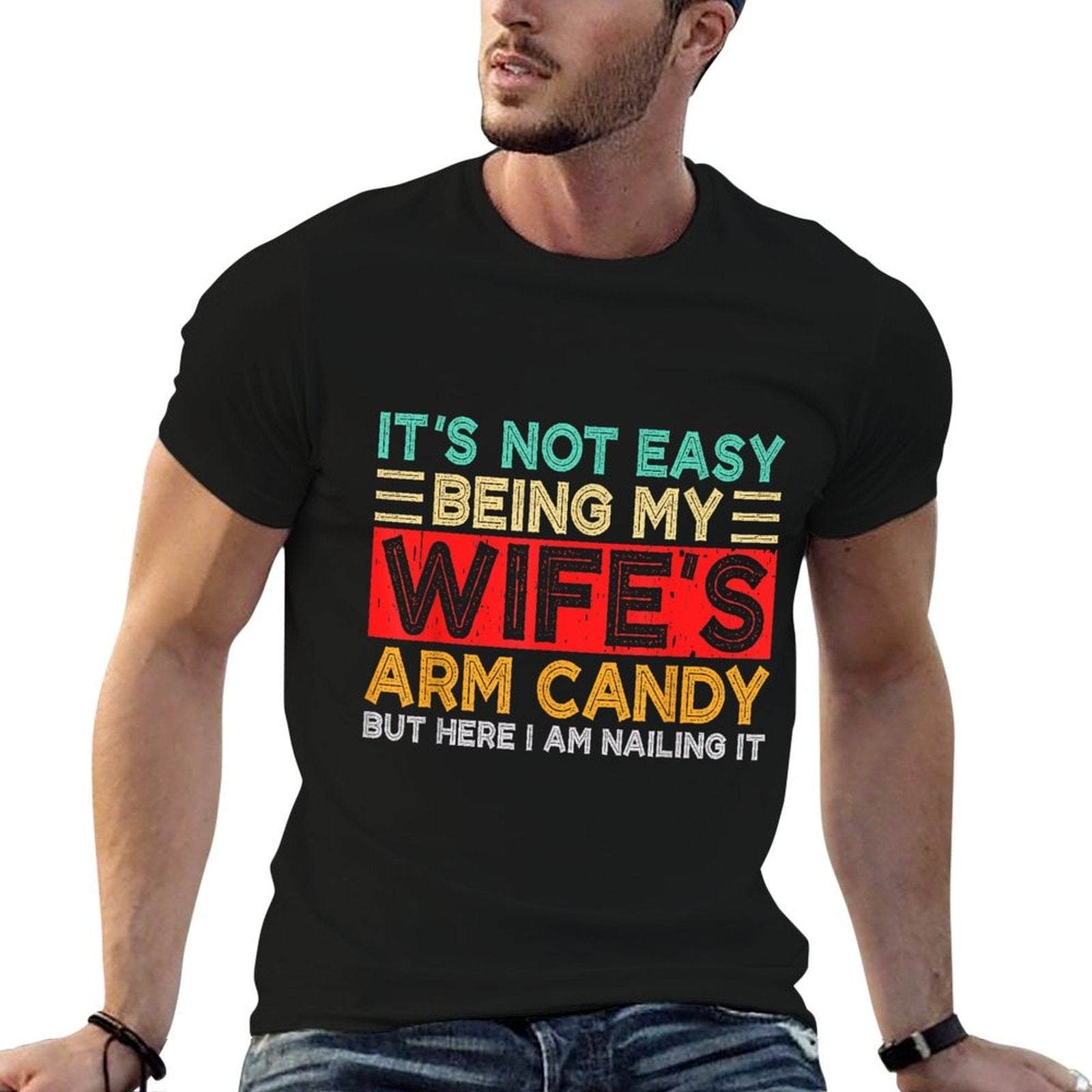 Its Not Easy Being My Wifes Arm Candy Retro Funny Husband  Breathable T-Shirt