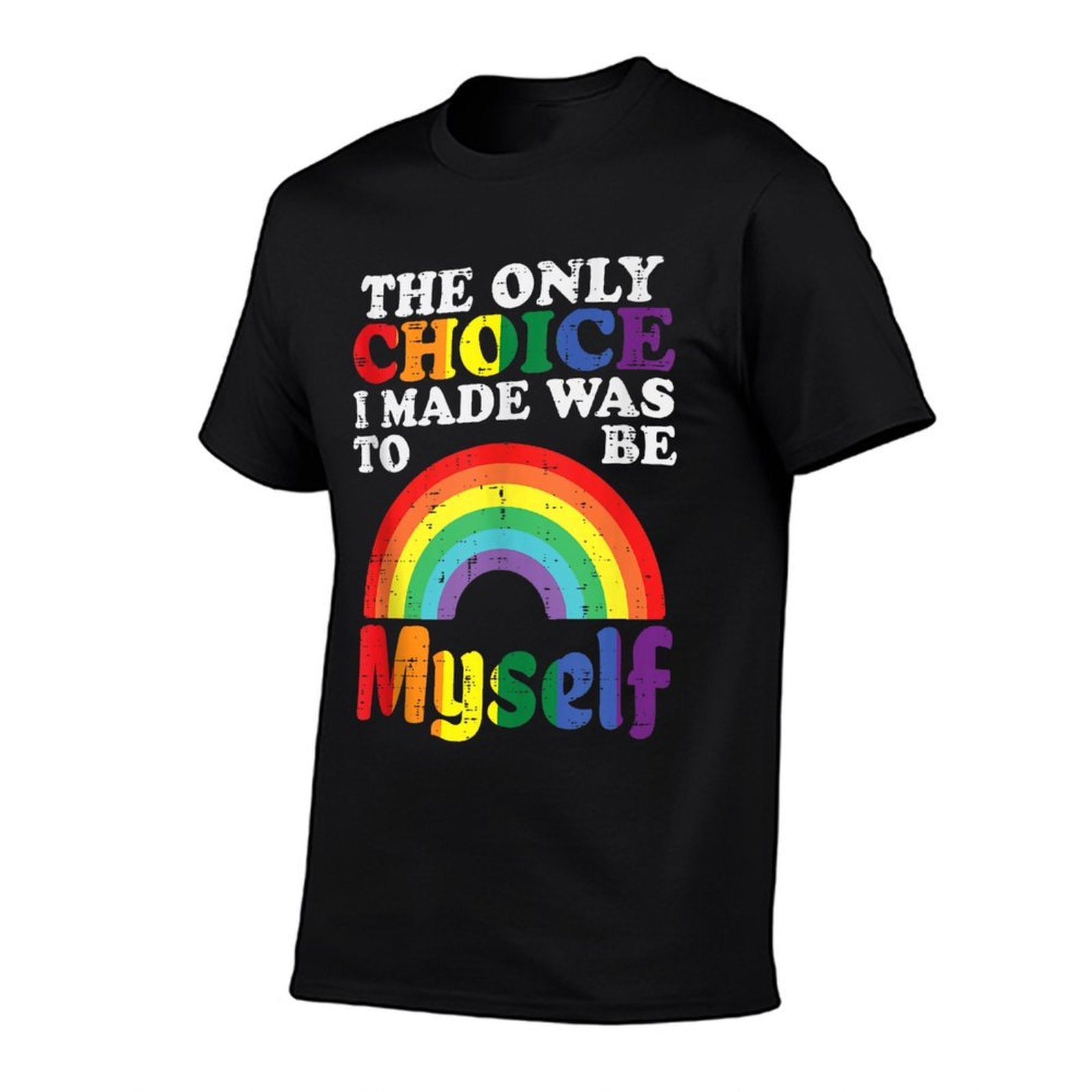 Only Choice I Made Be Myself Rainbow Gay Pride LGBTQ  Fade-proof Color T-Shirt