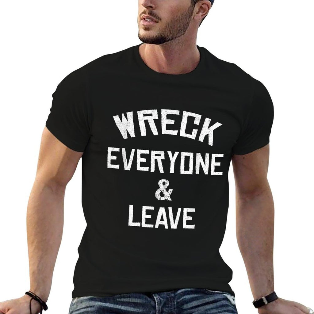 Wreck Everyone And Leave I Gift Idea  Slim-fit Cut T-Shirt