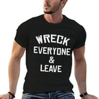 Wreck Everyone And Leave I Gift Idea  Slim-fit Cut T-Shirt