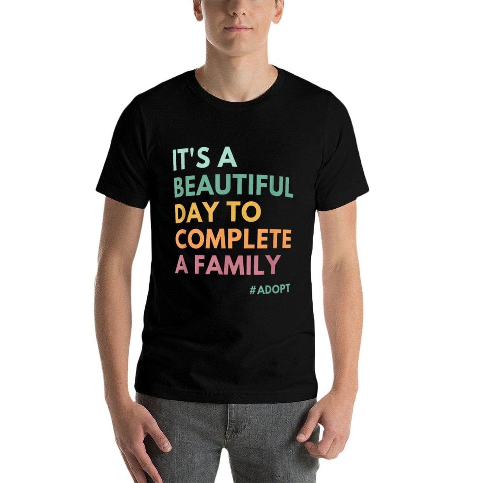 Its A Beautiful Day To Complete A Family, Adoption Day  Odor-resistant T-Shirt