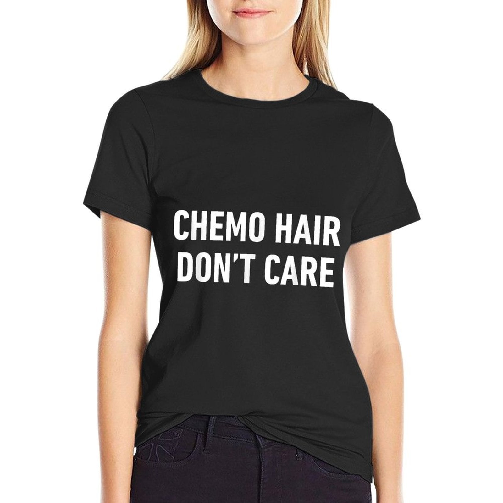 Funny Chemo Hair Dont Care for Cancer Patients Losing Hair Comfortable T-Shirt